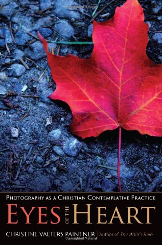 Eyes of the Heart: Photography as a Christian Contemplative Practice,Used