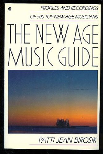 The New Age Music Guide: Profiles and Recordings of 500 Top New Age Musicians,Used