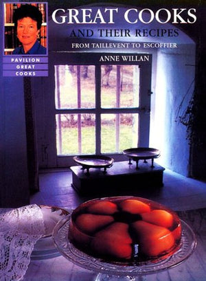Great Cooks and Their Recipes: From Taillevent to Escoffier,Used