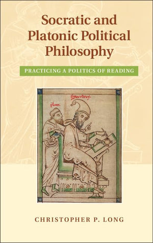 Socratic and Platonic Political Philosophy: Practicing a Politics of Reading,Used