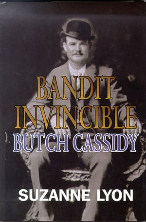 Bandit Invincible: Butch Cassidy : A Western Story (Five Star First Edition Western Series),Used