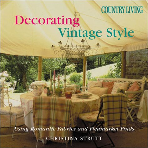 Country Living Decorating Vintage Style: Using Romantic Fabrics and Fleamarket Finds,Used