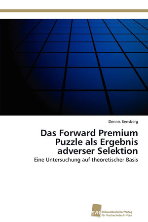 Das Forward Premium Puzzle als Ergebnis adverser Selektion: Eine Untersuchung auf theoretischer Basis (German Edition),Used