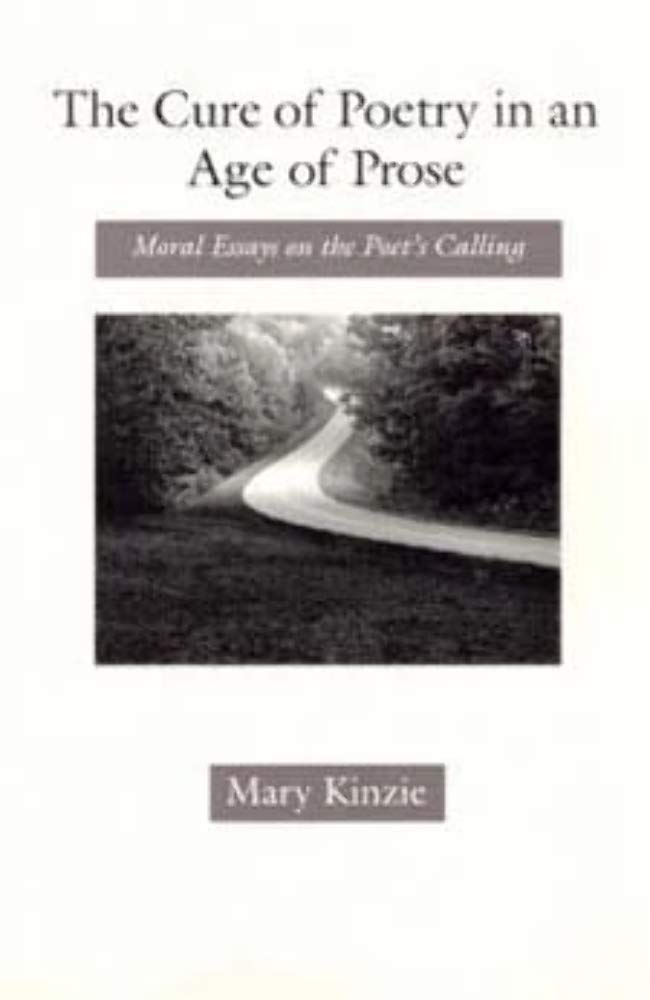 The Cure of Poetry in an Age of Prose: Moral Essays on the Poet's Calling,Used