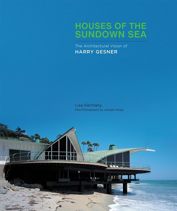 Houses Of The Sundown Sea: The Architectural Vision Of Harry Gesner