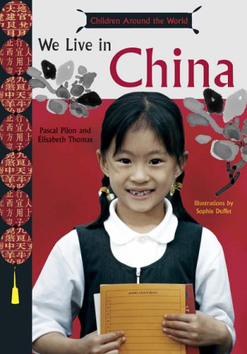 We Live in China. by Pascal Pilon and Lisabeth Thomas (Children Around the World),Used