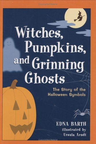 Witches, Pumpkins, and Grinning Ghosts: The Story of the Halloween Symbols,Used