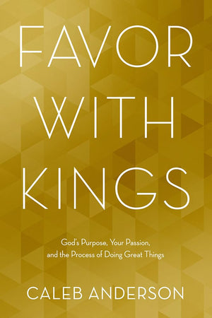 Favor with Kings: God's Purpose, Your Passion, and the Process of Doing Great Things,Used