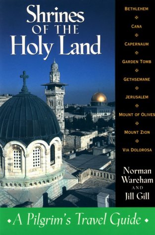 Shrines of the Holy Land: A Pilgrim's Travel Guide,New