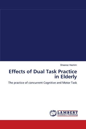 Effects of Dual Task Practice in Elderly: The practice of concurrent Cognitive and Motor Task,Used