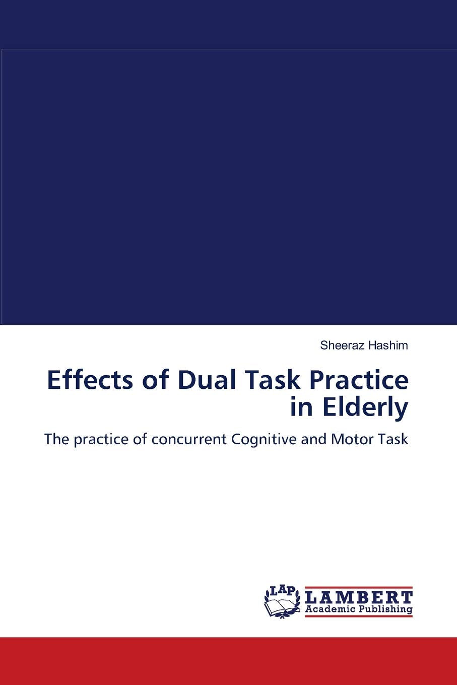 Effects of Dual Task Practice in Elderly: The practice of concurrent Cognitive and Motor Task,Used