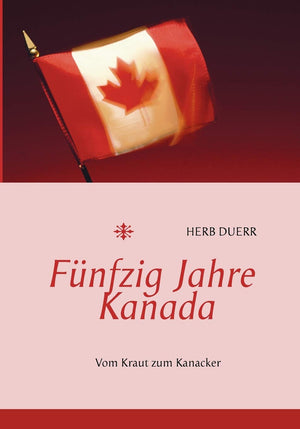 Fnfzig Jahre Kanada: Vom Kraut zum Kanacker (German Edition),Used