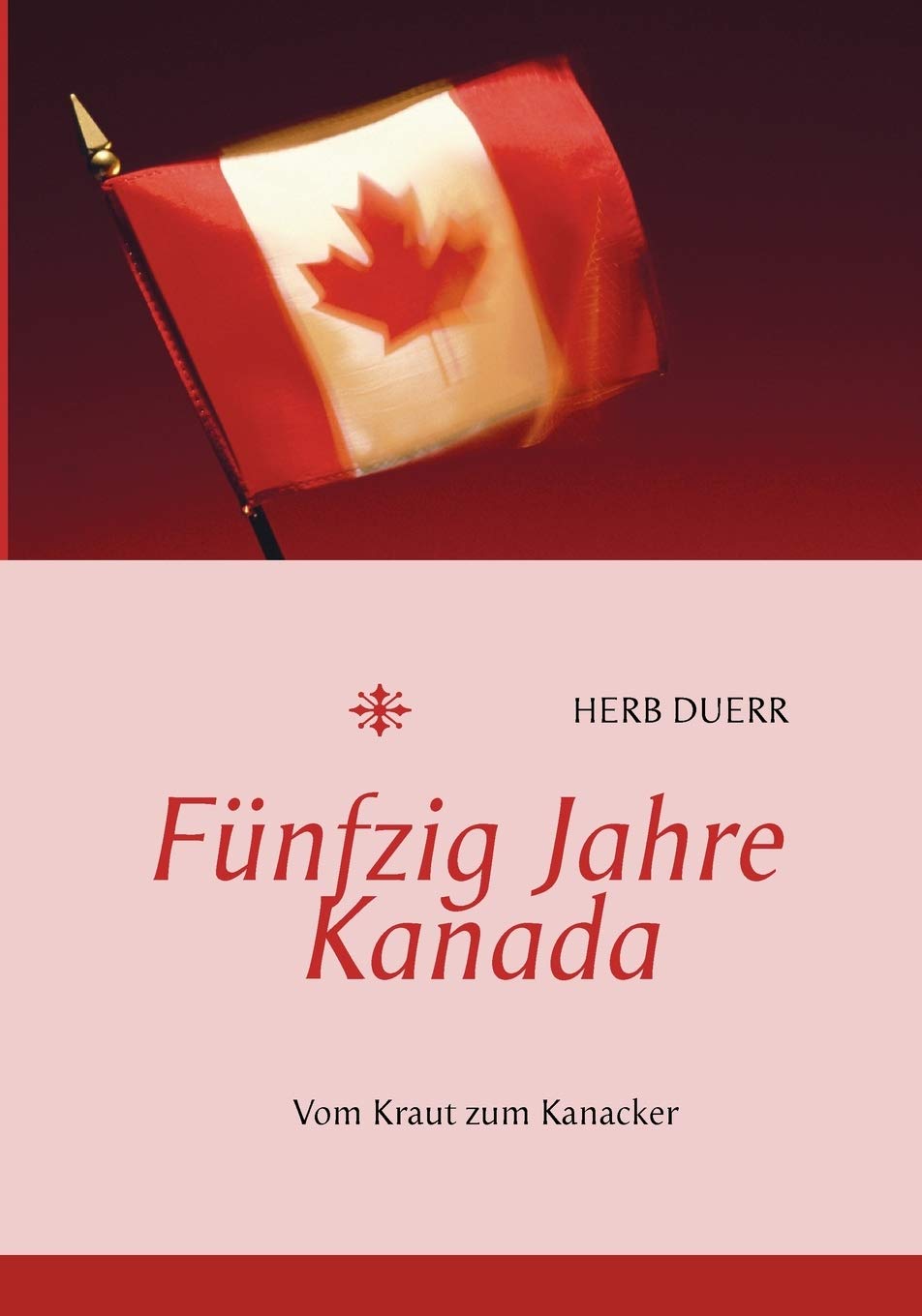 Fnfzig Jahre Kanada: Vom Kraut zum Kanacker (German Edition),Used