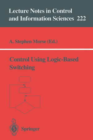Control Using LogicBased Switching (Lecture Notes in Control and Information Sciences, 222),Used