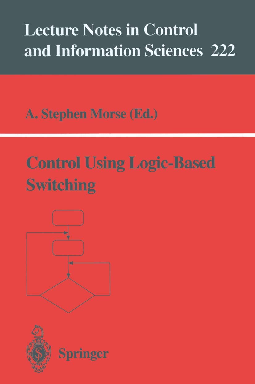 Control Using LogicBased Switching (Lecture Notes in Control and Information Sciences, 222),Used