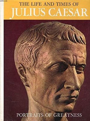 The life and times of Caesar; (Portraits of greatness),Used
