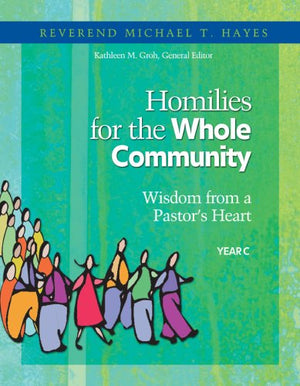 Homilies for the Whole Community, Year C: Wisdom from a Pastor's Heart,Used