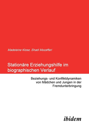 Stationre Erziehungshilfe im biographischen Verlauf: Beziehungs und Konfliktdynamiken von Mdchen und Jungen in der Fremdunterbr,Used