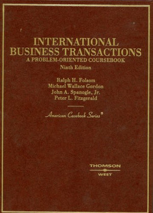 Folsom, Gordon, Spanogle and Fitzgerald's International Business Transactions: A ProblemOriented Coursebook, 9th (American Case,Used