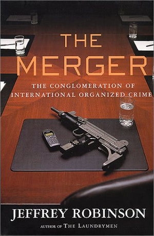 The Merger: How Organized Crime is Taking Over the World-Used Condition