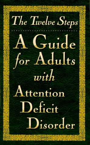 The Twelve Steps: A Guide for Adults With Attention Deficit Disorder,Used