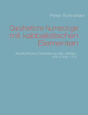 Ganzheitliche Numerologie mit kabbalistischen Elementen: Ausfhrliche Darstellung der Zahlen von 0 bis 113 (German Edition),Used