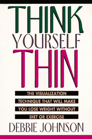 Think Yourself Thin: The Visualization Technique That Will Make You Lose Weight Without Diet or Exercise,Used