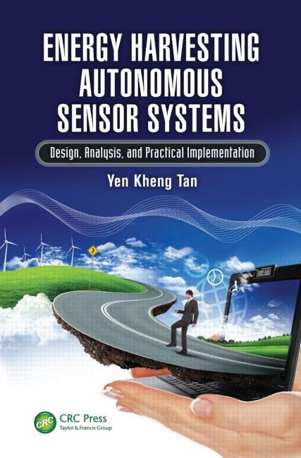 Energy Harvesting Autonomous Sensor Systems: Design, Analysis, And Practical Implementation,Used