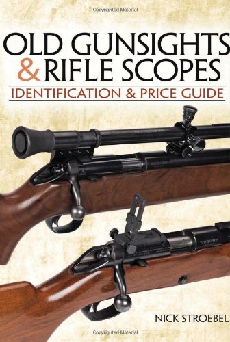 Old Gunsights And Rifle Scopes: Identification and Price Guide,Used