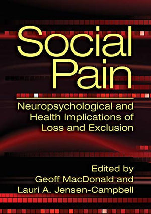 Social Pain: Neuropsychological And Health Implications Of Loss And Exclusion