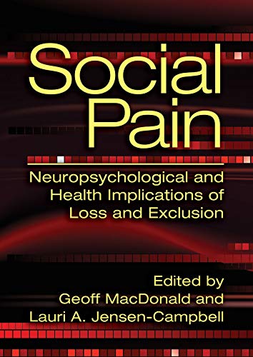 Social Pain: Neuropsychological And Health Implications Of Loss And Exclusion