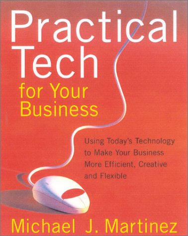 Practical Tech For Your Business: Using Today's Technology to Make Your Business More Efficient, Creative and Flexible,Used