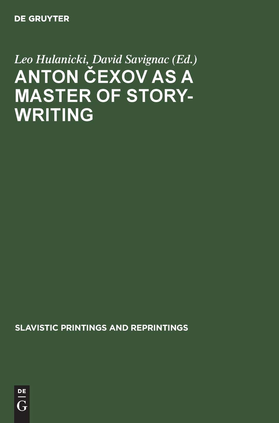 Anton Cexov as a Master of StoryWriting: Essays in Modern Soviet Literary Criticism (Slavistic Printings and Reprintings) (Engl,Used