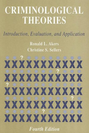 Criminological Theories: Introduction, Evaluation, and Application,Used