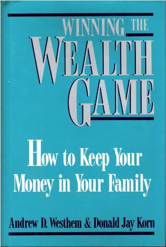 Winning the Wealth Game: How to Keep Your Money in Your Family,Used