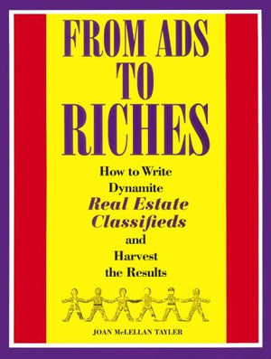 From Ads to Riches: How to Write Dynamite Real Estate Classifieds and Harvest the Results,Used