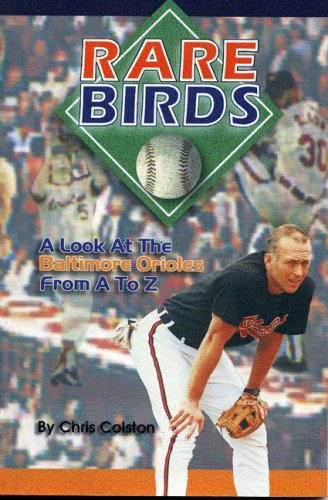 Rare Birds: A Look at the Baltimore Orioles from A to Z,Used