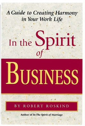 In the Spirit of Business: A Guide to Creating Harmony in Your Work Life,Used
