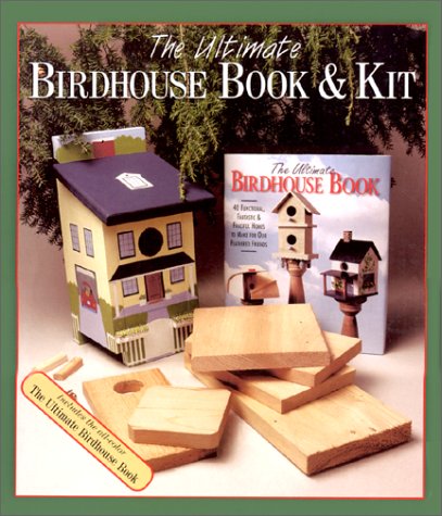 The Ultimate Birdhouse Book: 40 Functional, Fantastic & Fanciful Homes To Make For Our Feathered Friends,Used
