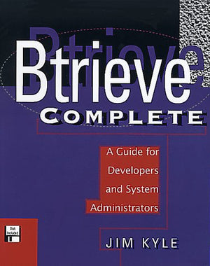 Btrieve Complete: A Guide for Developers and System Administrators,Used