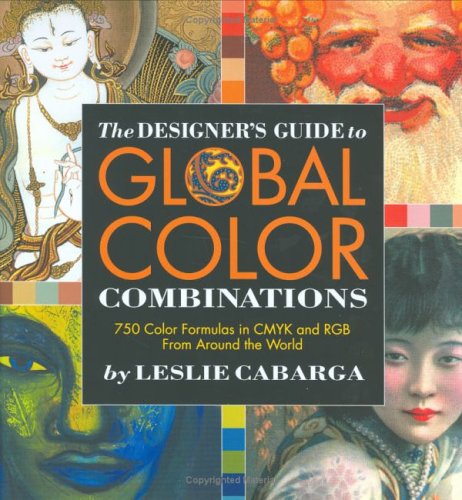 The Designer's Guide to Global Color Combinations: 750 Color Formulas in CMYK and RGB from Around the World,Used