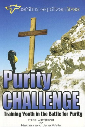Purity Challenge: Training Youth in the Battle for Purity (Setting Captives Free)