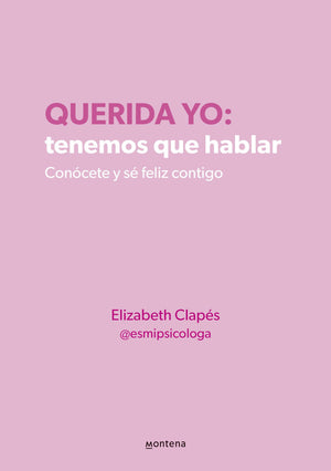 Querida yo: tenemos que hablar / Dear Me: We Need to Talk (Spanish Edition)