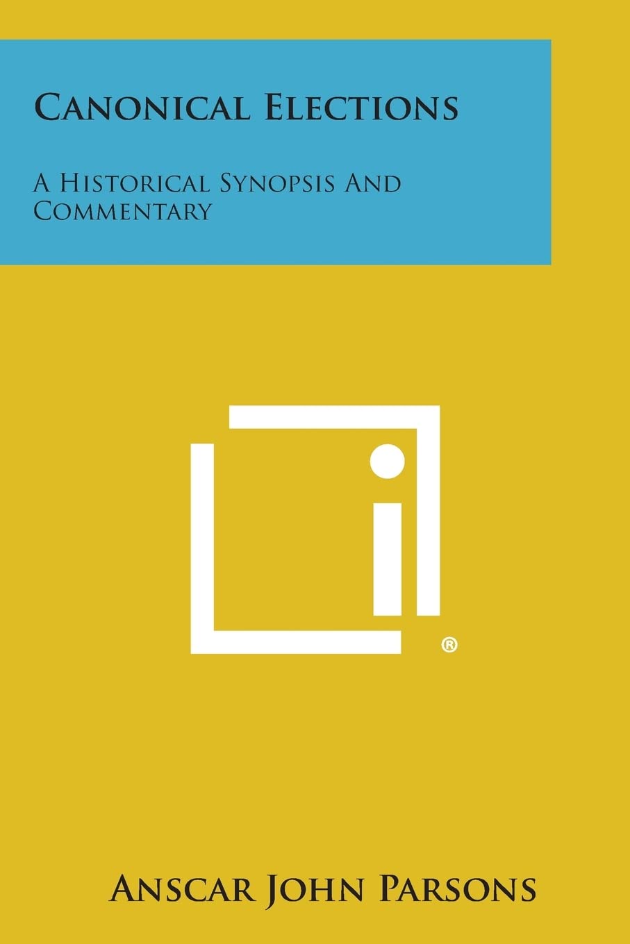 Canonical Elections: A Historical Synopsis and Commentary,Used