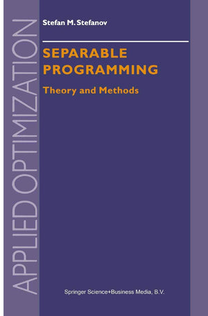 Separable Programming: Theory and Methods (Applied Optimization, 53),Used