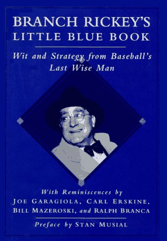 Branch Rickey's Little Blue Book: Wit and Strategy from Baseball's Last Wise Man,Used