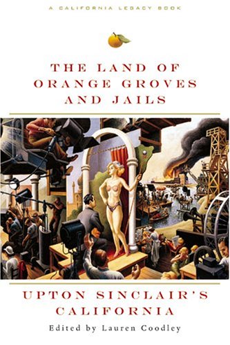 Land of Orange Groves and Jails: Upton Sinclair's California,Used