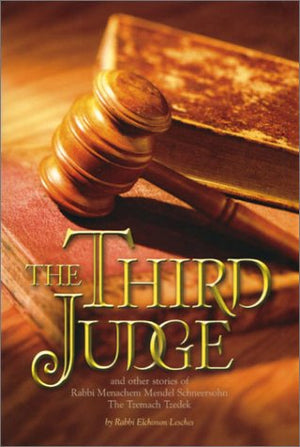 The Third Judge: And Other Stories of Rabbi Menachem M. Schneersohn, the Third Rebbe of ChabadLubavitch,Used