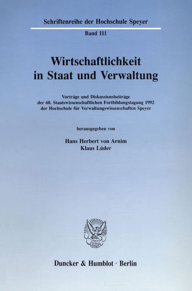 Wirtschaftlichkeit in Staat Und Verwaltung: Vortrage Und Diskussionsbeitrage Der 6. Staatswissenschaftlichen Fortbildungstagung ,New