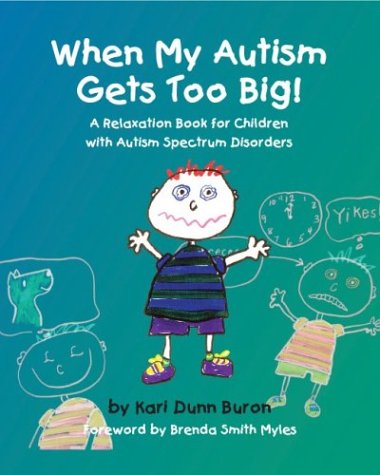 When My Autism Gets Too Big! A Relaxation Book For Children With Autism Spectrum Disorders